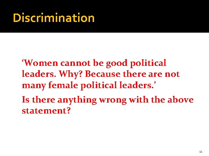 Discrimination ‘Women cannot be good political leaders. Why? Because there are not many female