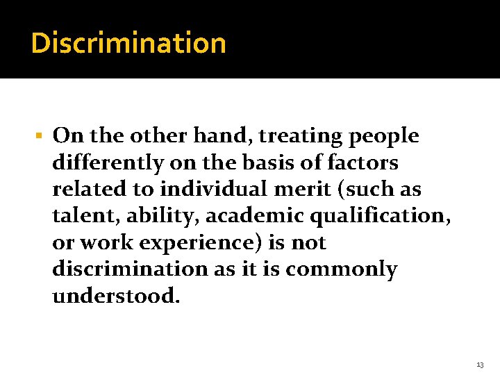 Discrimination § On the other hand, treating people differently on the basis of factors