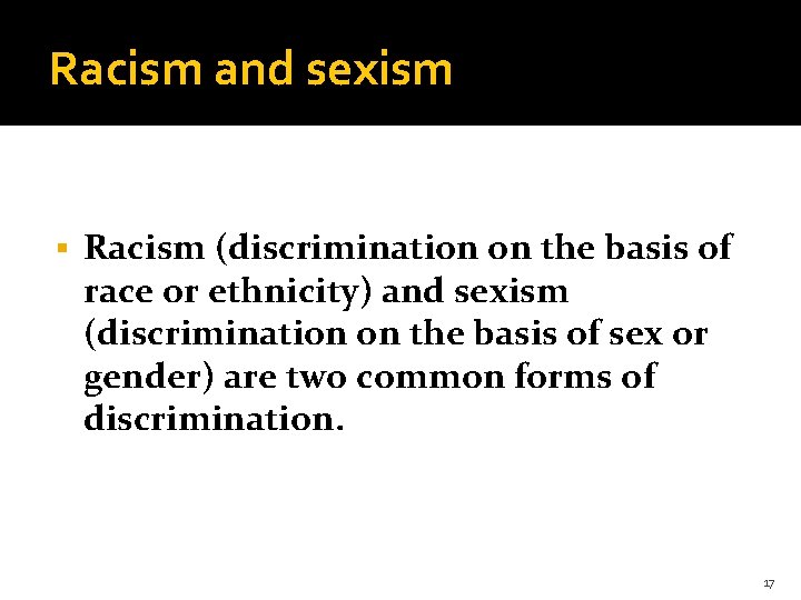 Racism and sexism § Racism (discrimination on the basis of race or ethnicity) and