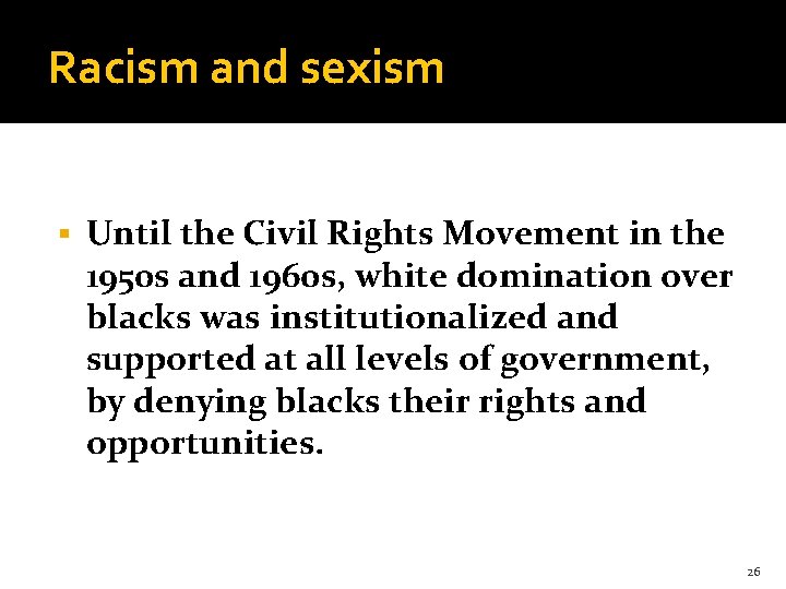 Racism and sexism § Until the Civil Rights Movement in the 1950 s and