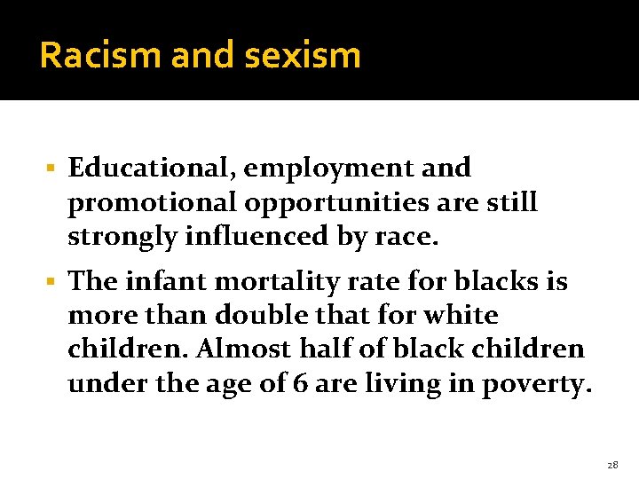 Racism and sexism § Educational, employment and promotional opportunities are still strongly influenced by