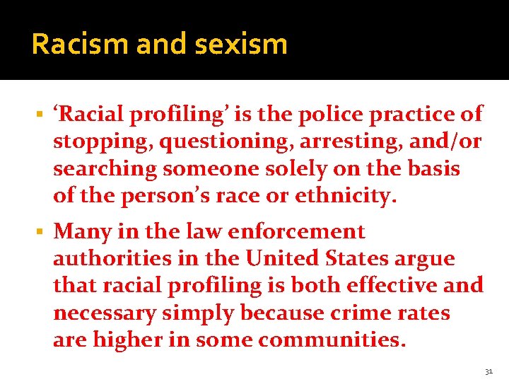 Racism and sexism § ‘Racial profiling’ is the police practice of stopping, questioning, arresting,