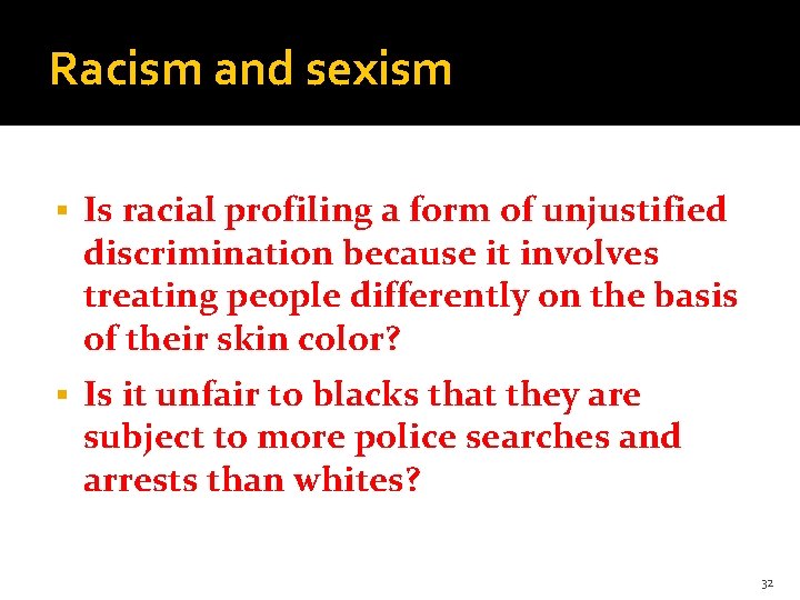 Racism and sexism § Is racial profiling a form of unjustified discrimination because it