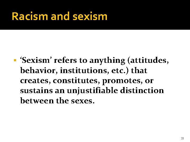 Racism and sexism § ‘Sexism’ refers to anything (attitudes, behavior, institutions, etc. ) that