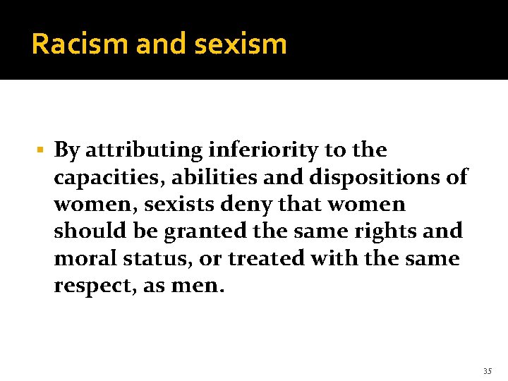 Racism and sexism § By attributing inferiority to the capacities, abilities and dispositions of