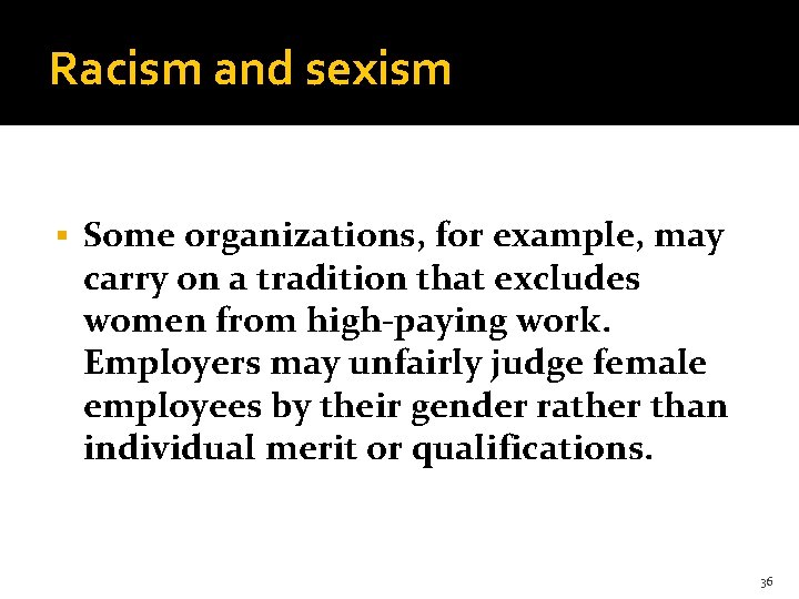 Racism and sexism § Some organizations, for example, may carry on a tradition that