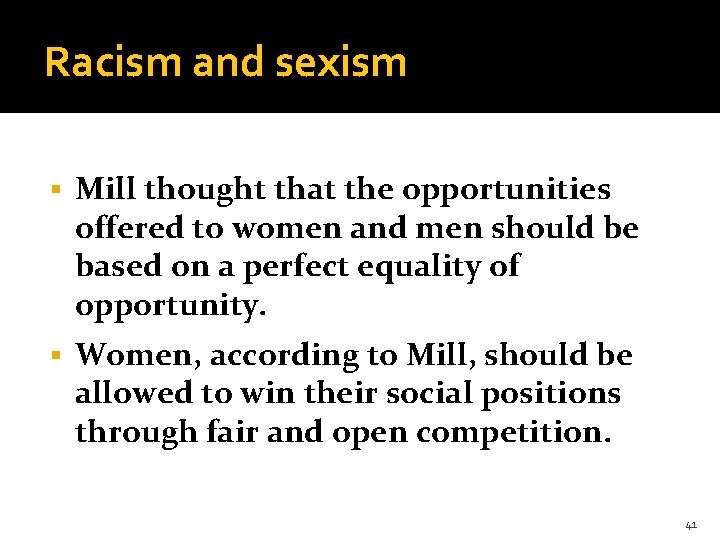 Racism and sexism § Mill thought that the opportunities offered to women and men