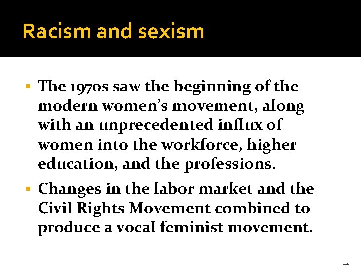 Racism and sexism § The 1970 s saw the beginning of the modern women’s