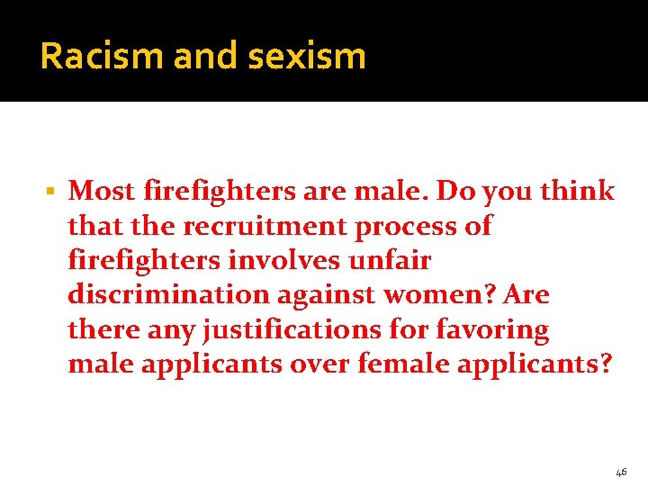 Racism and sexism § Most firefighters are male. Do you think that the recruitment