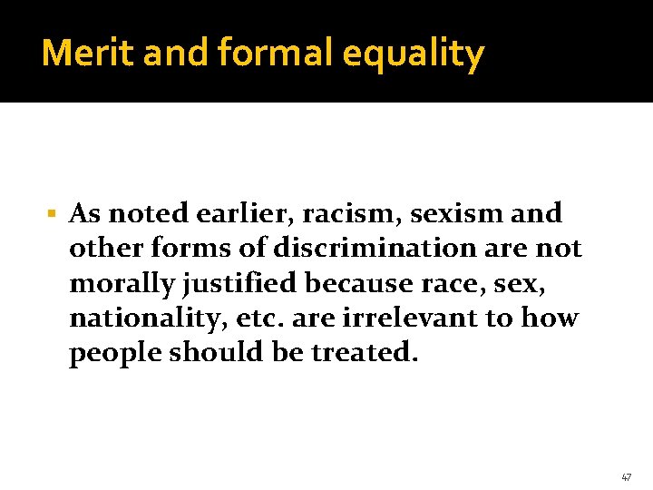 Merit and formal equality § As noted earlier, racism, sexism and other forms of