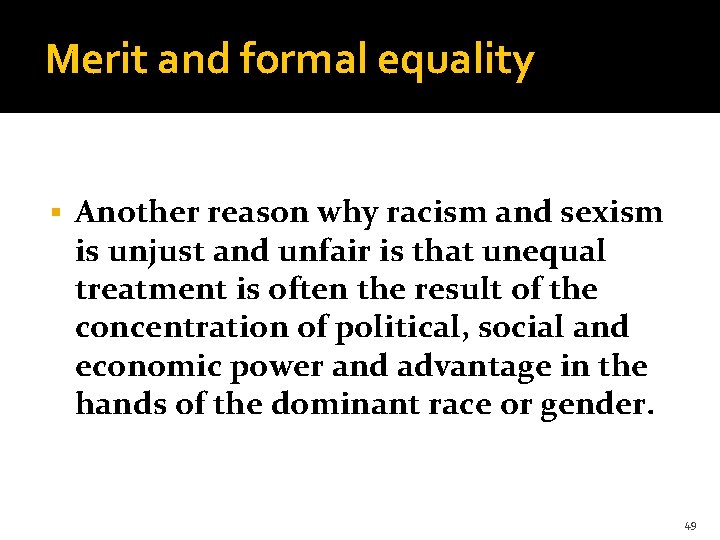 Merit and formal equality § Another reason why racism and sexism is unjust and