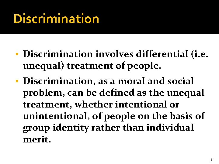 Discrimination § Discrimination involves differential (i. e. unequal) treatment of people. § Discrimination, as