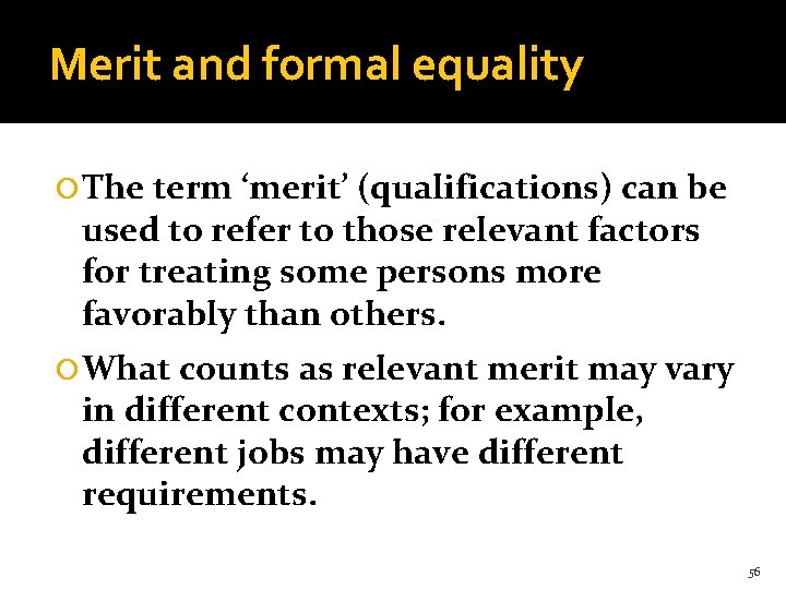 Merit and formal equality The term ‘merit’ (qualifications) can be used to refer to