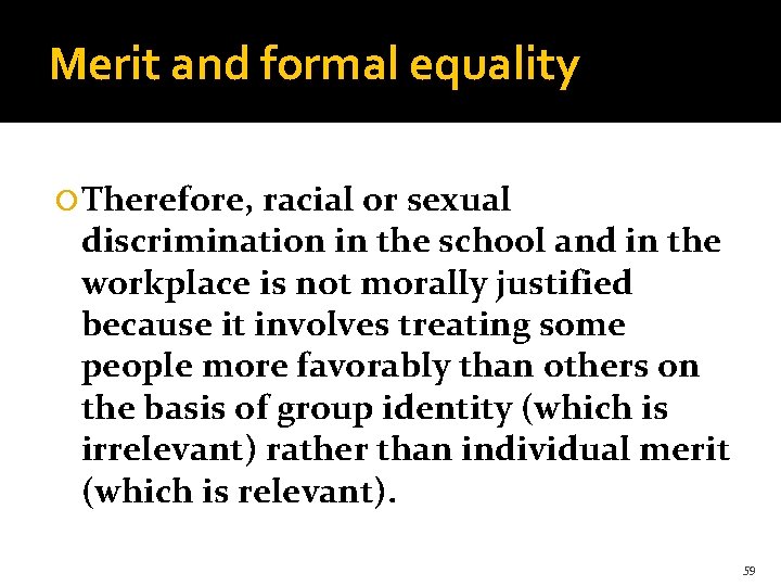 Merit and formal equality Therefore, racial or sexual discrimination in the school and in