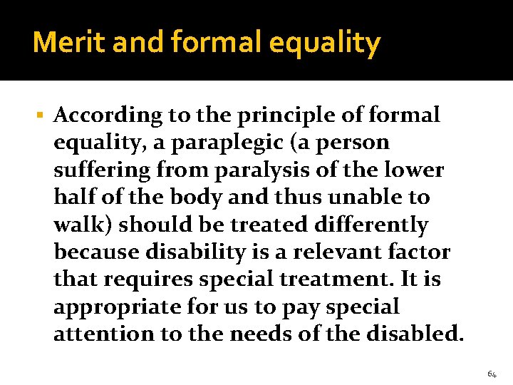 Merit and formal equality § According to the principle of formal equality, a paraplegic