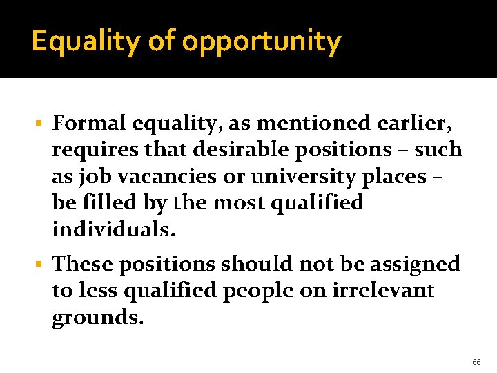 Equality of opportunity § Formal equality, as mentioned earlier, requires that desirable positions –