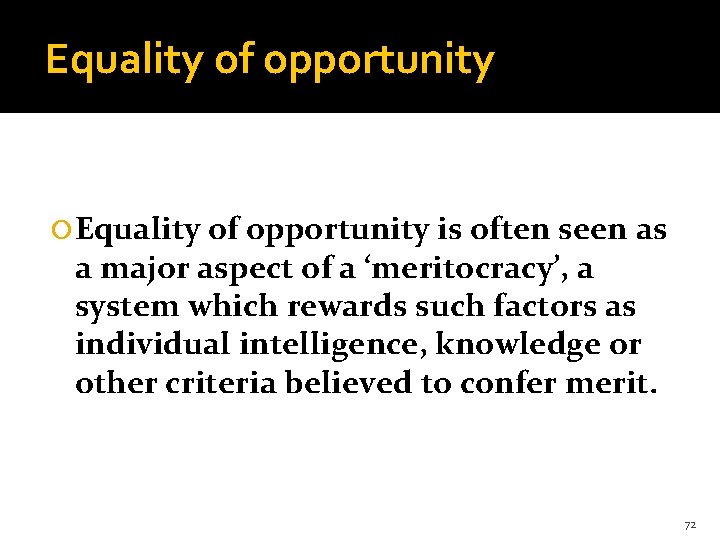 Equality of opportunity is often seen as a major aspect of a ‘meritocracy’, a