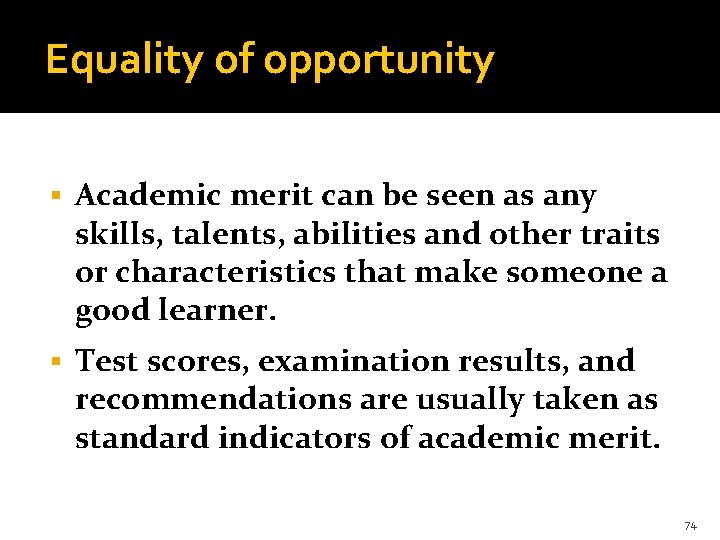 Equality of opportunity § Academic merit can be seen as any skills, talents, abilities