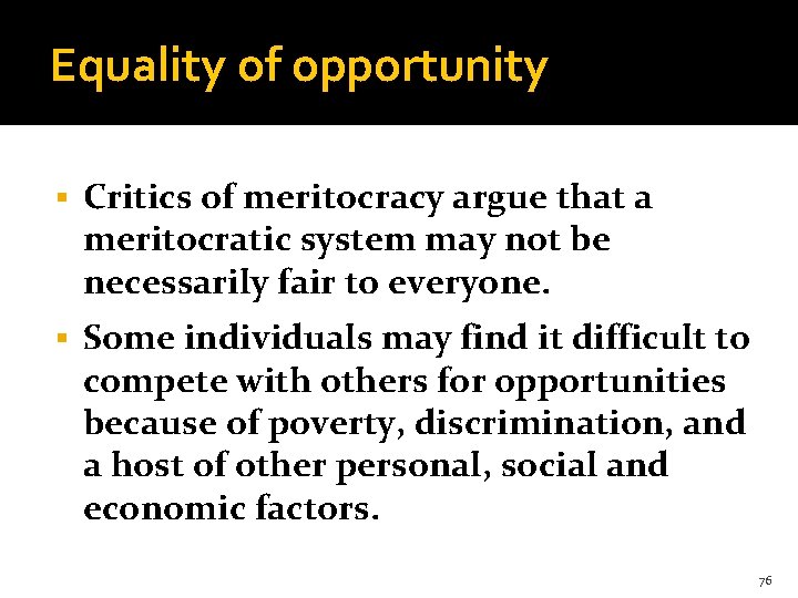Equality of opportunity § Critics of meritocracy argue that a meritocratic system may not
