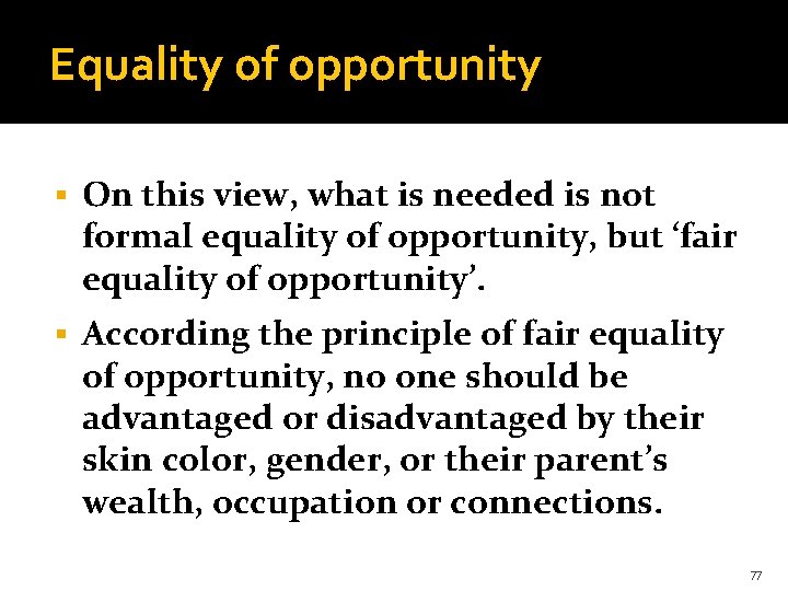 Equality of opportunity § On this view, what is needed is not formal equality
