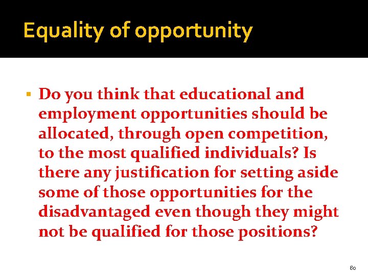 Equality of opportunity § Do you think that educational and employment opportunities should be