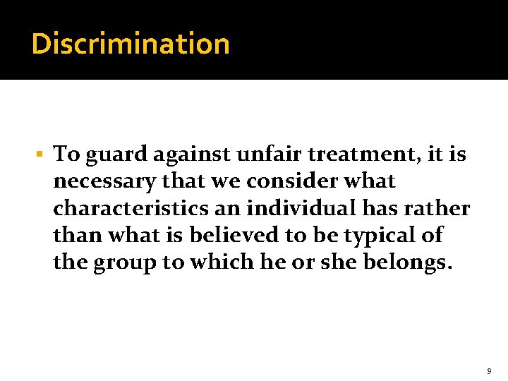 Discrimination § To guard against unfair treatment, it is necessary that we consider what