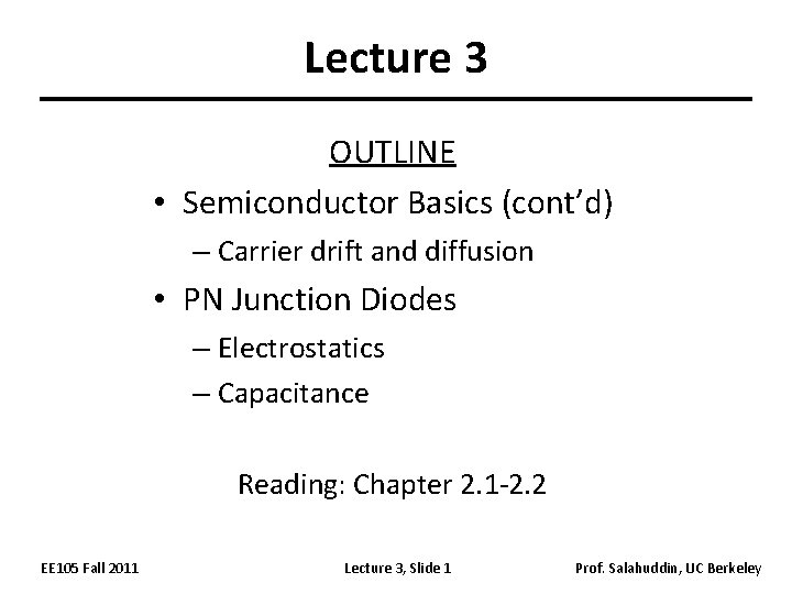 Lecture 3 OUTLINE • Semiconductor Basics (cont’d) – Carrier drift and diffusion • PN