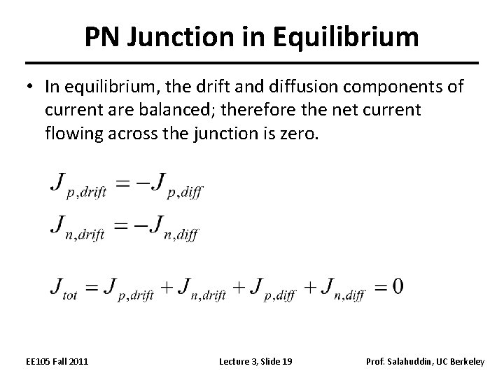 PN Junction in Equilibrium • In equilibrium, the drift and diffusion components of current