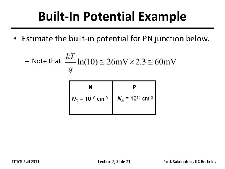 Built-In Potential Example • Estimate the built-in potential for PN junction below. – Note