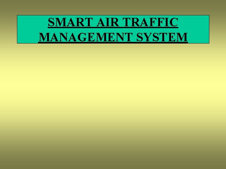 SMART AIR TRAFFIC MANAGEMENT SYSTEM 