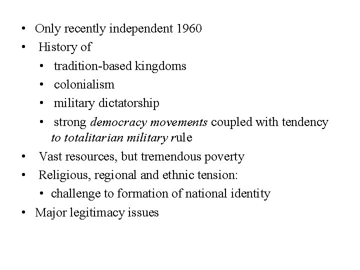  • Only recently independent 1960 • History of • tradition-based kingdoms • colonialism