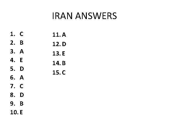 IRAN ANSWERS 1. C 2. B 3. A 4. E 5. D 6. A