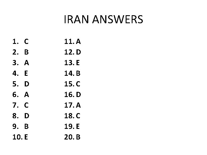 IRAN ANSWERS 1. C 2. B 3. A 4. E 5. D 6. A