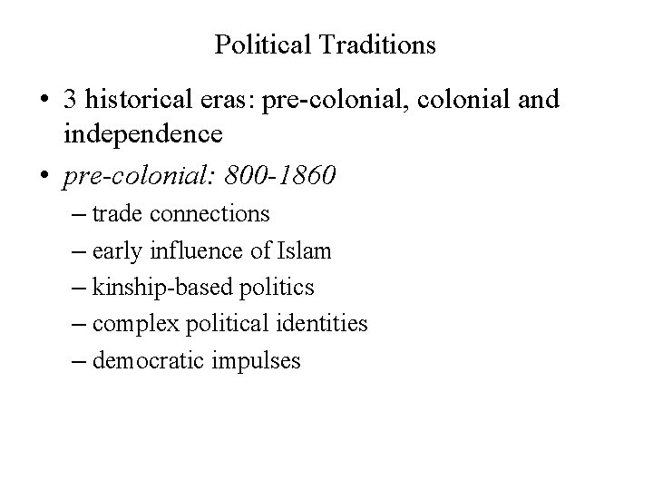 Political Traditions • 3 historical eras: pre-colonial, colonial and independence • pre-colonial: 800 -1860