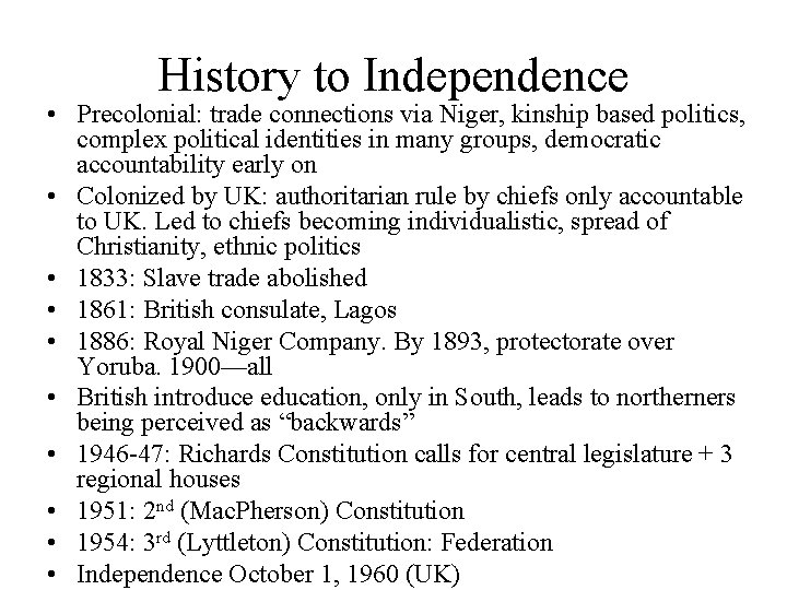 History to Independence • Precolonial: trade connections via Niger, kinship based politics, complex political