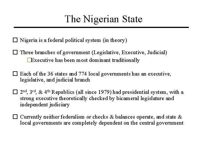 The Nigerian State � Nigeria is a federal political system (in theory) � Three