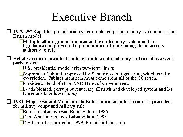 Executive Branch � 1979, 2 nd Republic, presidential system replaced parliamentary system based on
