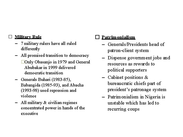 � Military Rule � Patrimonialism – 7 military rulers have all ruled – Generals/Presidents