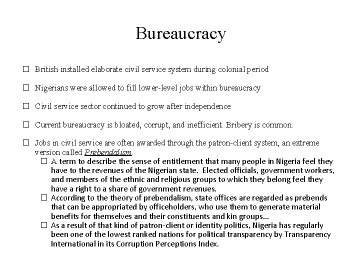 Bureaucracy � British installed elaborate civil service system during colonial period � Nigerians were