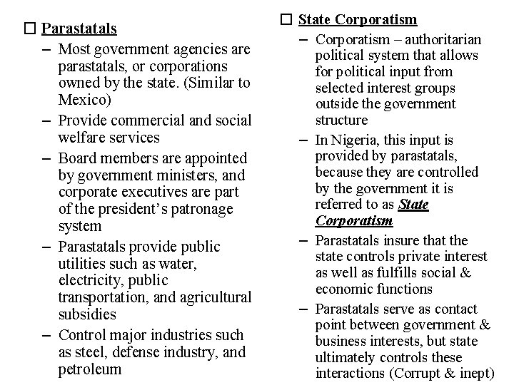 � Parastatals – Most government agencies are parastatals, or corporations owned by the state.