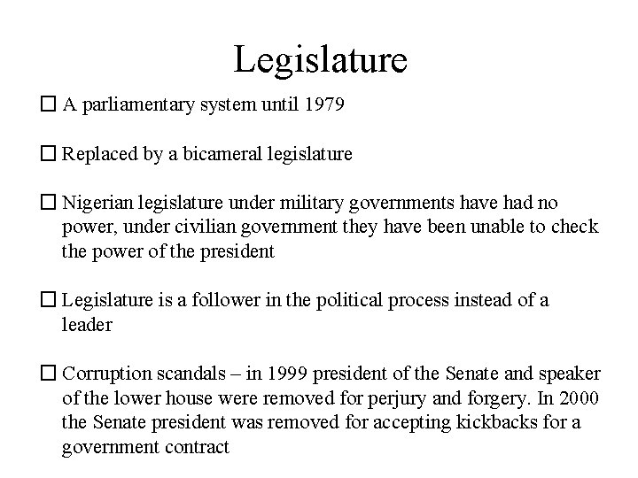 Legislature � A parliamentary system until 1979 � Replaced by a bicameral legislature �