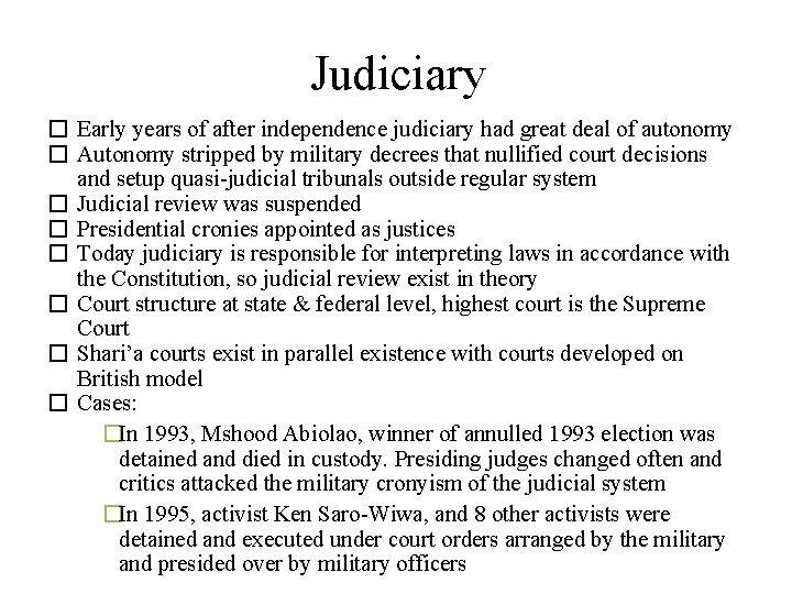 Judiciary � Early years of after independence judiciary had great deal of autonomy �