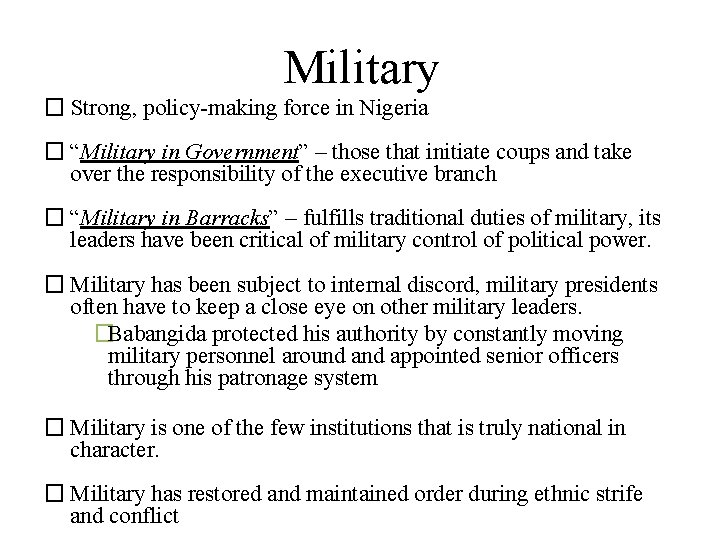 Military � Strong, policy-making force in Nigeria � “Military in Government” – those that