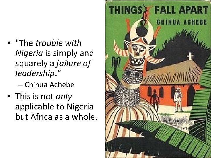  • "The trouble with Nigeria is simply and squarely a failure of leadership.