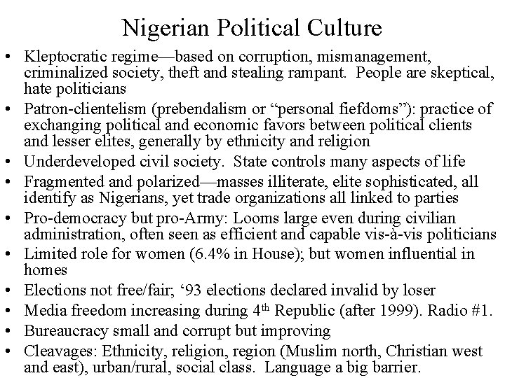 Nigerian Political Culture • Kleptocratic regime—based on corruption, mismanagement, criminalized society, theft and stealing