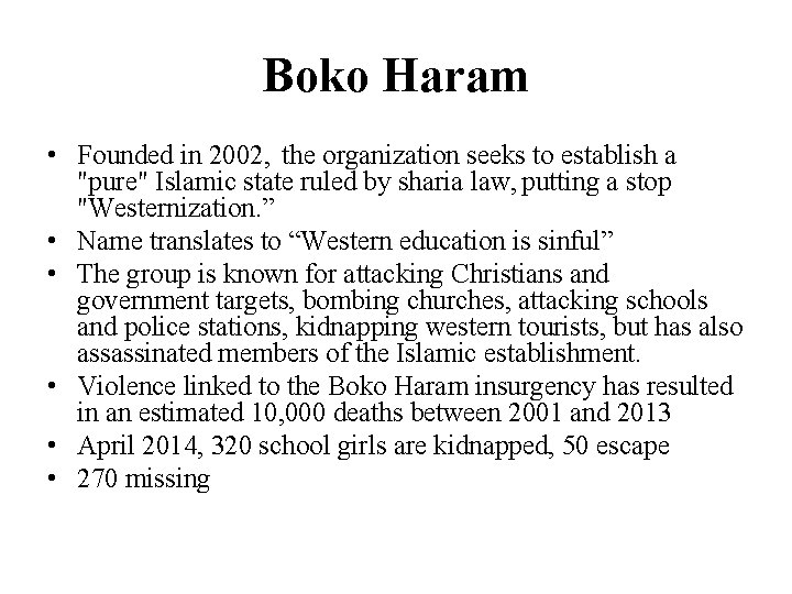 Boko Haram • Founded in 2002, the organization seeks to establish a "pure" Islamic