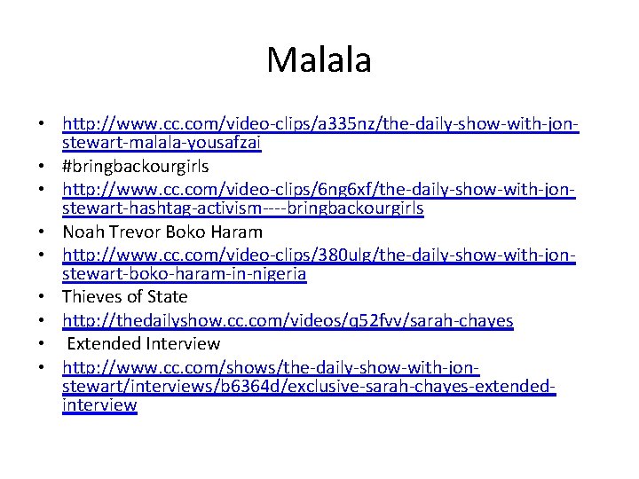 Malala • http: //www. cc. com/video-clips/a 335 nz/the-daily-show-with-jonstewart-malala-yousafzai • #bringbackourgirls • http: //www. cc.