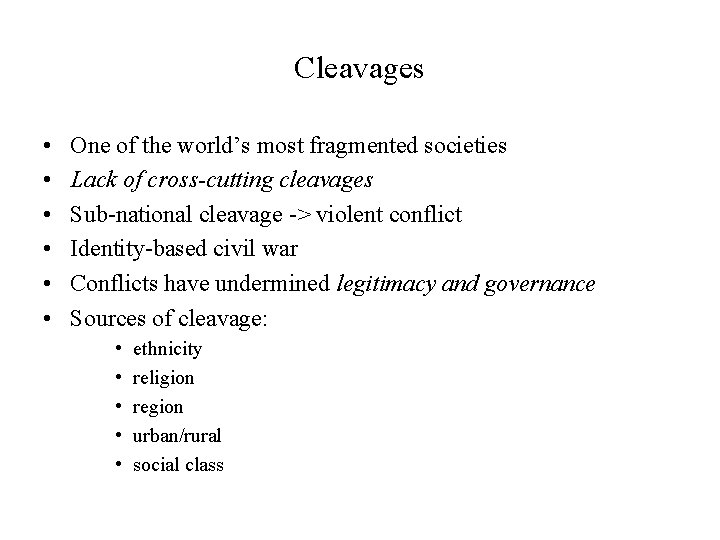 Cleavages • • • One of the world’s most fragmented societies Lack of cross-cutting