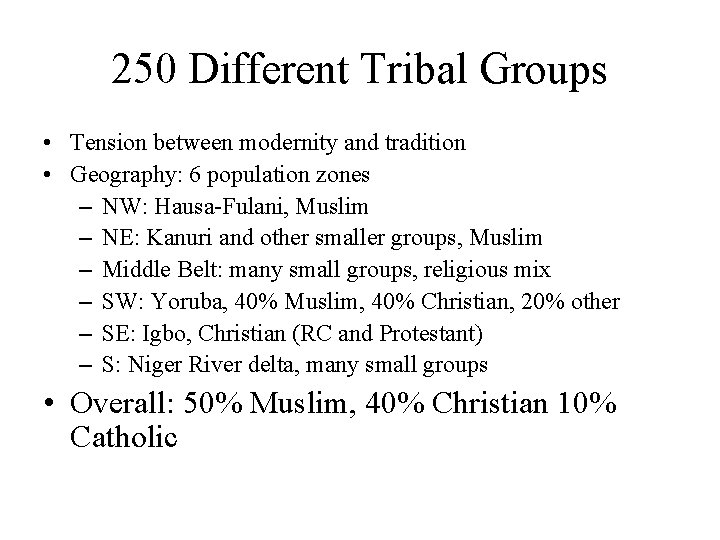 250 Different Tribal Groups • Tension between modernity and tradition • Geography: 6 population