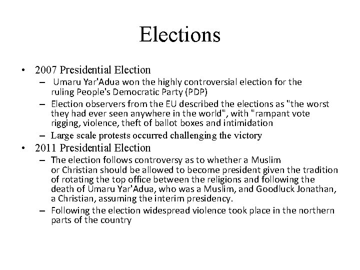 Elections • 2007 Presidential Election – Umaru Yar'Adua won the highly controversial election for